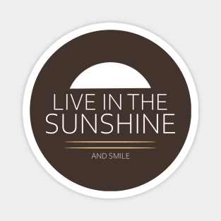 Live in the Sunshine spring summer tshirt Magnet